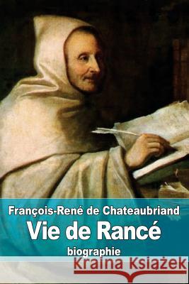 Vie de Rancé De Chateaubriand, Francois Rene 9781522723394 Createspace Independent Publishing Platform