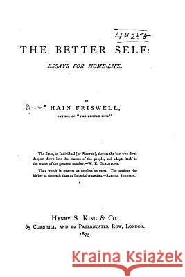 The Better Self, Essays for Home-life Friswell, Hain 9781522723813