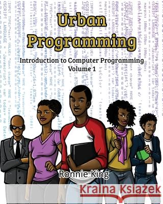 Urban Programming: An Introduction to Computer Programming Ronnie King 9781522724520