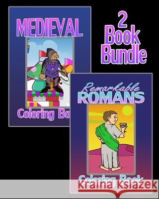 Medieval Coloring Book & Remarkable Romans Coloring Book (2 Book Bundle) Medieval Coloring Rome Coloring 9781522726890