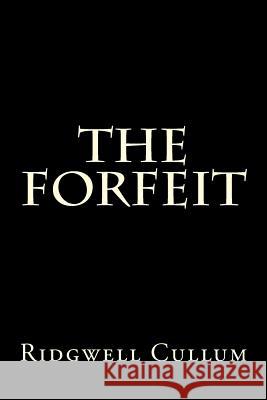 The Forfeit Ridgwell Cullum 9781522727415