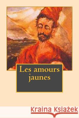 Les amours jaunes Ballin, G-Ph 9781522728689 Createspace Independent Publishing Platform