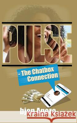 Pulse: - The Chatbox Connection MR Bjon Agera 9781522729044 Createspace Independent Publishing Platform
