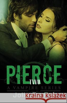 Pierce: A Vampire Series: Novella 2 Jolie D 9781522729327 Createspace Independent Publishing Platform