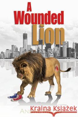 A Wounded Lion Andre Mego 9781522730668 Createspace Independent Publishing Platform