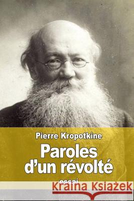 Paroles d'un révolté Kropotkine, Pierre 9781522730781