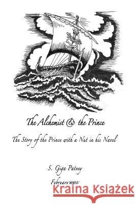 The Alchemist and the Prince: The Story of the Prince with a Nut in His Navel S. Gig 9781522732266 Createspace Independent Publishing Platform