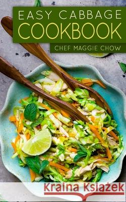 Easy Cabbage Cookbook Chef Maggi 9781522735687 Createspace Independent Publishing Platform