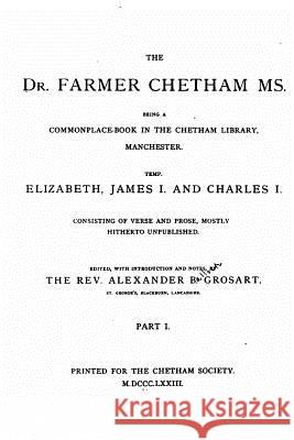 The Dr. Farmer Chetham ms. Grosart, Alexander 9781522738497