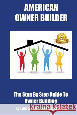 American Owner Builder: The Step By Step Guiide to Owner Building Sipek, Matthew 9781522739098 Createspace Independent Publishing Platform