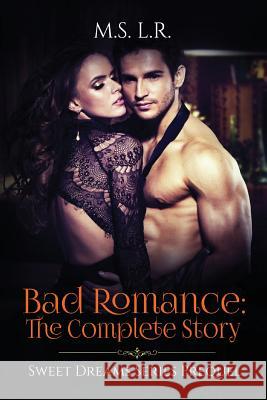 Bad Romance: The Complete Story M. S. L 9781522739432 Createspace Independent Publishing Platform