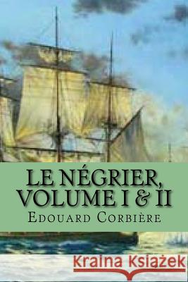 Le negrier, Volume I & II Ballin, G-Ph 9781522740520 Createspace Independent Publishing Platform