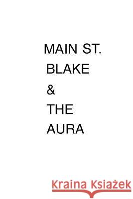 Main St. Blake and The Aura Badker, Blake 9781522741473 Createspace Independent Publishing Platform