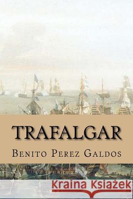 Trafalgar (Spanish Edition) Benito Pere Yordi Abreu 9781522742272 Createspace Independent Publishing Platform