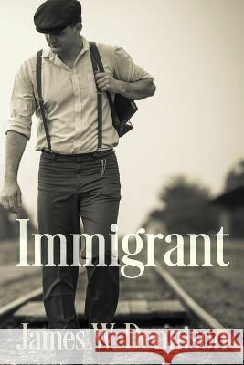 Immigrant Mr James W. Dennison 9781522742562 Createspace Independent Publishing Platform