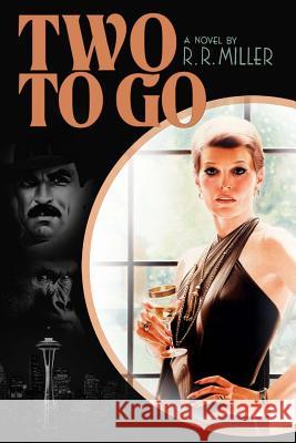 Two to Go: The Life and Times of Anthony James R. R. Miller R. R. Miller 9781522742685 Createspace Independent Publishing Platform