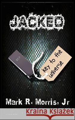 Jacked MR Mark R. Morri 9781522742814 Createspace Independent Publishing Platform