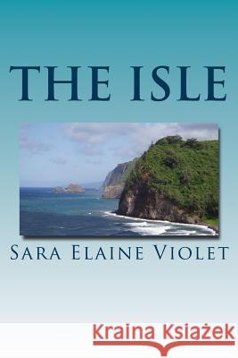 The ISLE Violet, Sara Elaine 9781522743316 Createspace Independent Publishing Platform