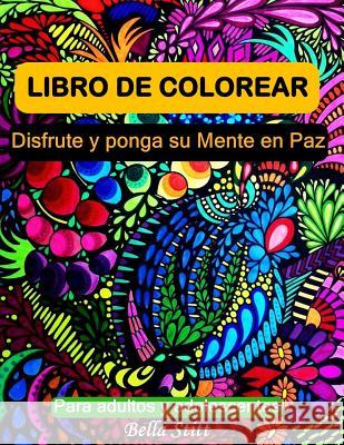 Libro de colorear para adultos y adolescentes: Disfrute y ponga su mente en paz Stitt, Bella 9781522743569