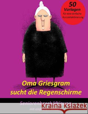 Oma Griesgram sucht die Regenschirme Geier, Denis 9781522743637 Createspace Independent Publishing Platform