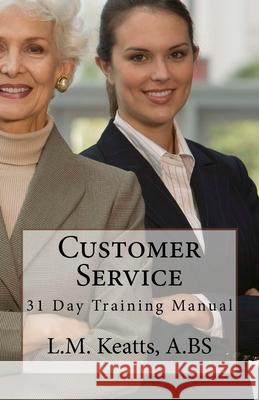 Customer Service L. M. Keatts 9781522744092 Createspace Independent Publishing Platform