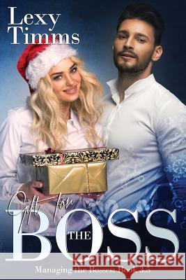 Gift For The Boss: Christmas Novella 3.5 Timms, Lexy 9781522744993 Createspace Independent Publishing Platform