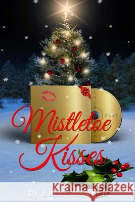 Mistletoe Kisses Lili Porter 9781522747130 Createspace Independent Publishing Platform
