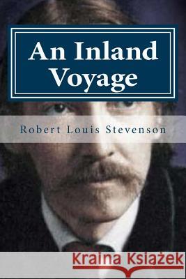 An Inland Voyage Robert Louis Stevenson Hollybook 9781522747253 Createspace Independent Publishing Platform