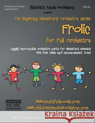 Frolic: Legally reproducible orchestra parts for elementary ensemble with free online mp3 accompaniment track Newman, Larry E. 9781522747604