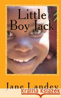 Little Boy Jack Jane Landey 9781522748410 Createspace Independent Publishing Platform