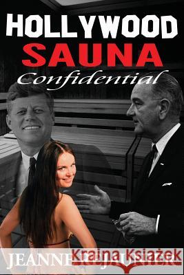 Hollywood Sauna Confidential Jeanne Rejaunier 9781522748540