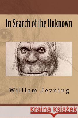 In Search of the Unknown William Jevning 9781522749530 Createspace Independent Publishing Platform