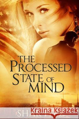 The Processed State of Mind Shar Iyez 9781522750109 Createspace Independent Publishing Platform