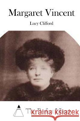 Margaret Vincent Lucy Clifford The Perfect Library 9781522751168 Createspace Independent Publishing Platform