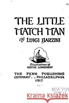 The Little Match Man Luigi Barzini 9781522751540 Createspace Independent Publishing Platform