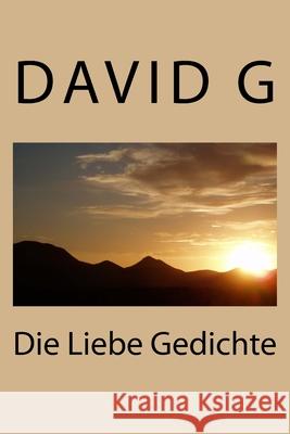 Die Liebe Gedichte D. David G 9781522751564 Createspace Independent Publishing Platform