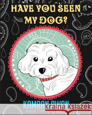 Have You Seen My Dog? Kamran Awan 9781522752073 Createspace Independent Publishing Platform