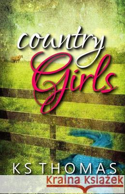 Country Girls K. S. Thomas 9781522756460 Createspace Independent Publishing Platform