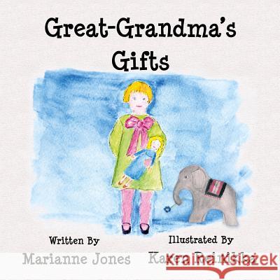 Great-Grandma's Gifts Marianne Jones Karen Reinikka 9781522758709 Createspace Independent Publishing Platform