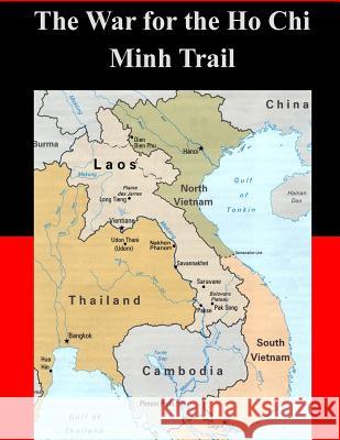 The War for the Ho Chi Minh Trail Us Army Command and General Staff Colleg Penny Hill Press Inc 9781522759164 Createspace Independent Publishing Platform