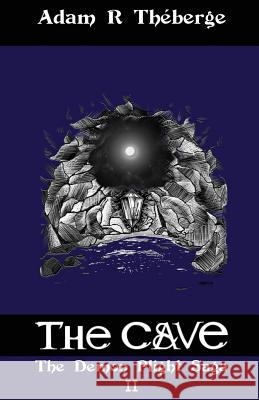 The Cave MR Adam R. Theberge 9781522759430 Createspace Independent Publishing Platform