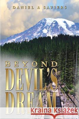 Beyond Devil's Dream Daniel a. Saviers 9781522759638 Createspace Independent Publishing Platform