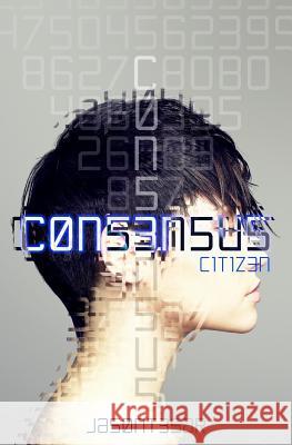 Consensus: Part 1 - Citizen Jason Tesar 9781522759744