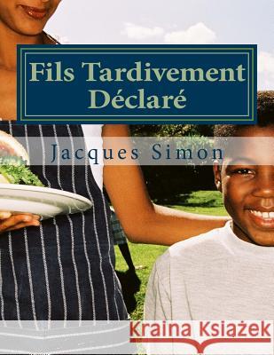 Fils Tardivement Déclaré Simon, Jacques 9781522759805 Createspace Independent Publishing Platform