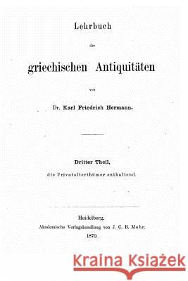 Lehrbuch der Griechen Antiquitaten Hermann, Karl Friedrich 9781522761662