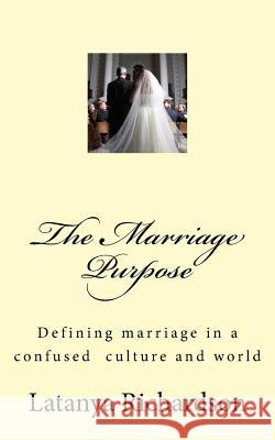 The Marriage Purpose Latanya Epiphany Richardson 9781522763116 Createspace Independent Publishing Platform