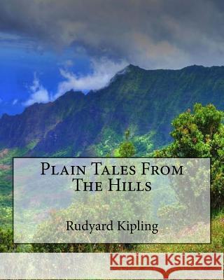 Plain Tales From The Hills Kipling, Rudyard 9781522763291 Createspace Independent Publishing Platform