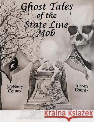 Ghost Tales of The State Line Mob: Novel Based on Actual Events East, Allison 9781522763628 Createspace Independent Publishing Platform