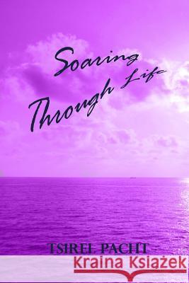 Soaring Through Life Tsirel Pacht 9781522764724 Createspace Independent Publishing Platform