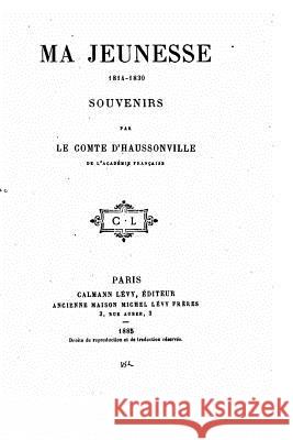 Ma Jeunesse, 1814-1830 Comte D'Haussonville 9781522764908